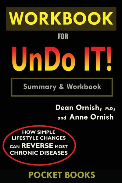 Обложка книги WORKBOOK For Undo It!. How Simple Lifestyle Changes Can Reverse Most Chronic Diseases by Dean Ornish M.D.  and Anne Ornish, Pocket Books