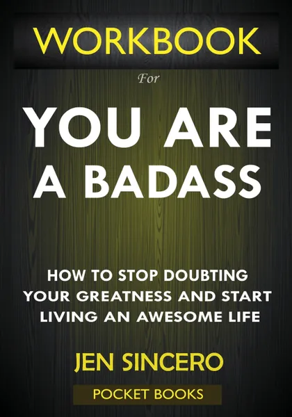 Обложка книги WORKBOOK For You Are A Badass. How to Stop Doubting Your Greatness and Start Living an Awesome Life by Jen Sincero, Pocket Books