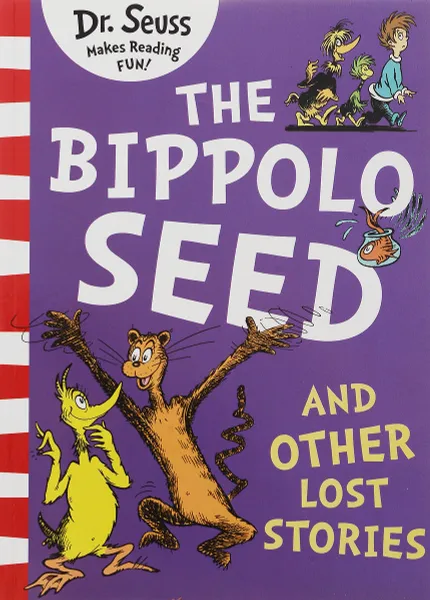 Обложка книги The Bippolo Seed and Other Lost Stories, Dr. Seuss