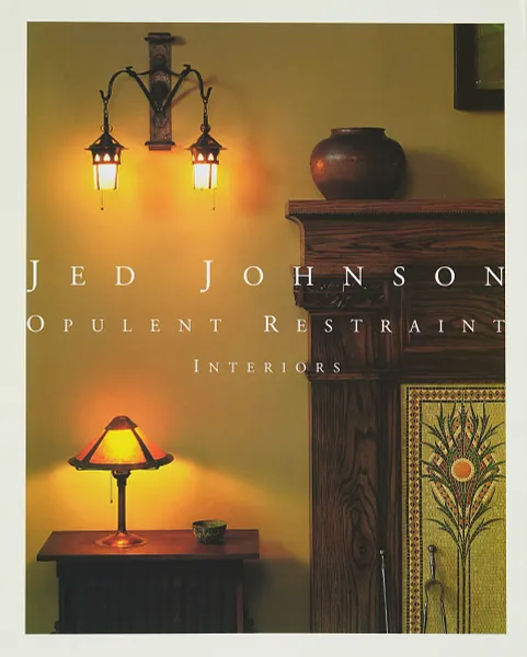 Обложка книги Jed Johnson. Opulent Restraint, Johnson