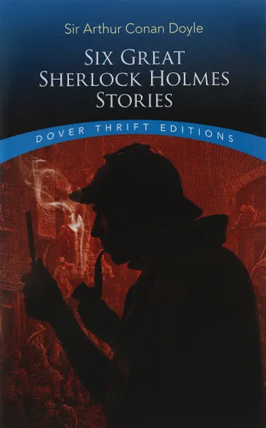 Обложка книги Six Great Sherlock Holmes Stories, Sir Arthur Conan Doyle