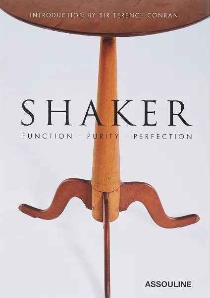 Обложка книги Shaker. Function, Purity, Perfection, Sir Terence Conran, Grant Jerry