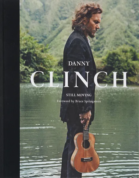 Обложка книги Danny Clinch: Still Moving, Danny Clinch