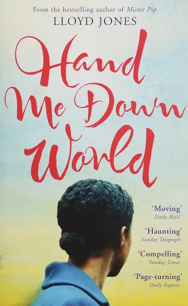 Обложка книги Hand Me Down World, Lloyd Jones