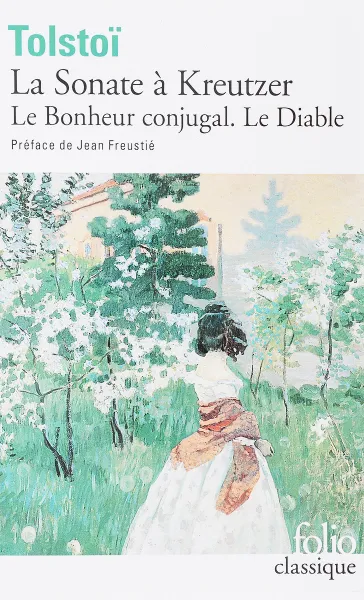 Обложка книги La Sonate a Kreutzer. Le Bonjeur Conjugal. Le Diable, Tolstoi L.