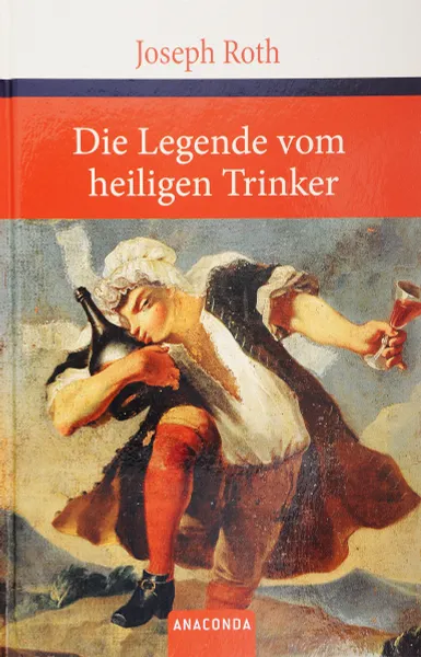 Обложка книги Die Legende vom heiligen Trinker, Joseph Roth