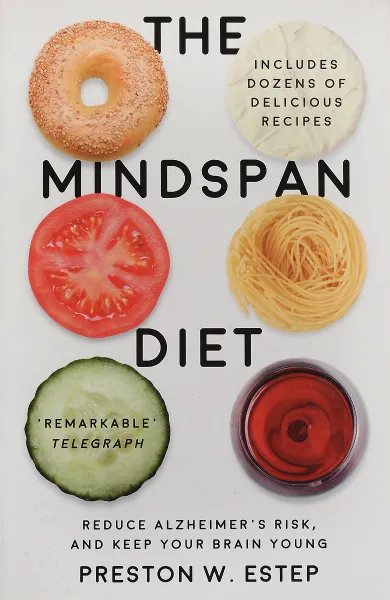 Обложка книги The Mindspan Diet: Reduce Alzheimer’s Risk, and Keep Your Brain Young, Preston W. Estep