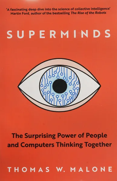 Обложка книги Superminds: The Surprising Power of People and Computers Thinking Together, Малоун Томас У.