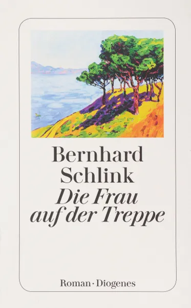 Обложка книги Die Frau auf der Treppe, Bernhard Schlink