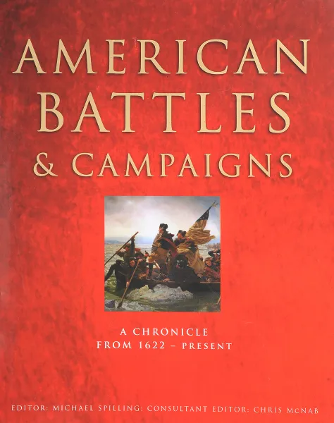 Обложка книги American Battles and Campaigns - A Chronicle from 1622 to the Present, Hunter Keeter, Rob S Rice, Kevin J. Dougherty