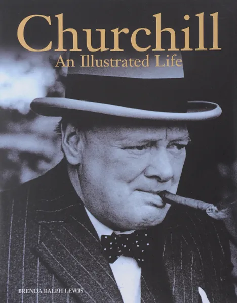 Обложка книги Churchill: An Illustrated Life, Льюис Бренда Ральф