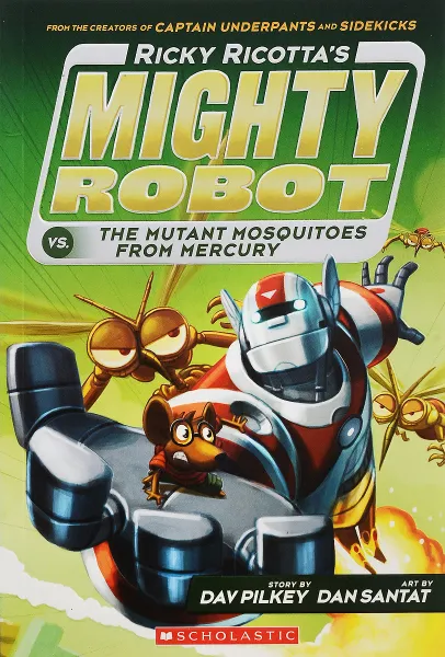 Обложка книги Ricky Ricotta's Mighty Robot vs The Mutant Mosquitoes from Mercury, Пилки Дэв
