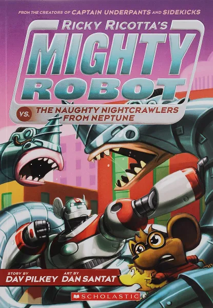 Обложка книги Ricky Ricotta's Mighty Robot vs the Naughty Night-Crawlers from Neptune, Пилки Дэв