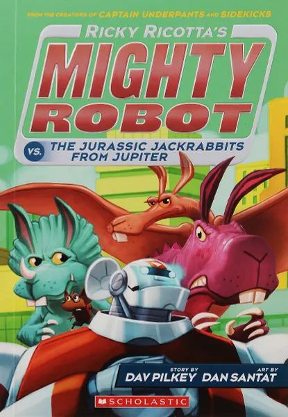Обложка книги Ricotta's Mighty Robot vs the Jurassic Jack Rabbits from Jupiter, Пилки Дэв