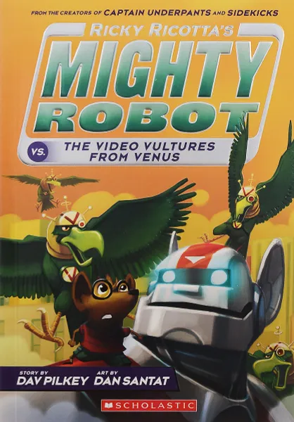 Обложка книги Ricky Ricotta's Mighty Robot vs The Video Vultures from Venus, Пилки Дэв