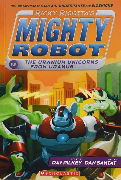 Обложка книги Ricky Ricotta's Mighty Robot vs the Uranium Unicorns from Uranus, Пилки Дэв