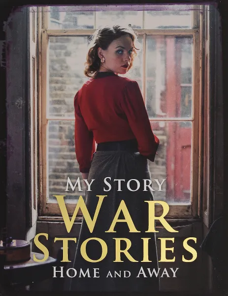 Обложка книги War Stories: Home and Away, Jill Atkins, Vince Cross, Sue Reid