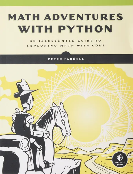 Обложка книги Math Adventures with Python: An Illustrated Guide to Exploring Math with Code, Peter Farrell