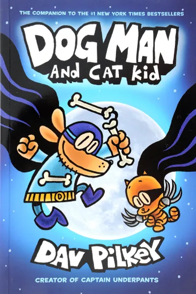 Обложка книги Dog Man and Cat Kid: From the Creator of Captain Underpants, Пилки Дэв