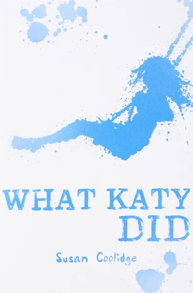 Обложка книги What Katy Did, Монтгомери Люси Мод