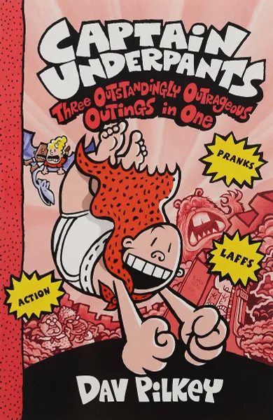 Обложка книги Captain Underpants: Three Outstandingly Outrageous Outings in One, Пилки Дэв