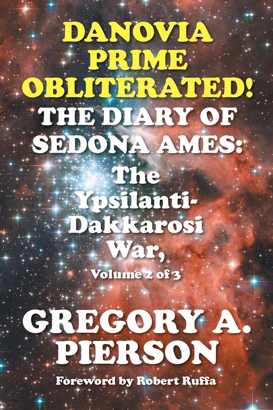 фото Danovia Prime Obliterated! The Diary of Sedona Ames. The Ypsilanti-Dakkarosi War, Volume 2 of 3