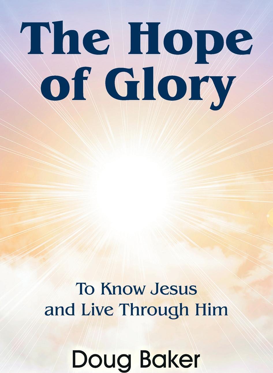 фото The Hope of Glory. To Know Jesus and Live Through Him