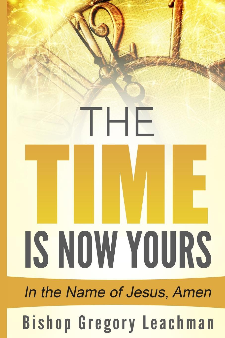 фото The Time is Now Yours!. In the Name of Jesus, Amen