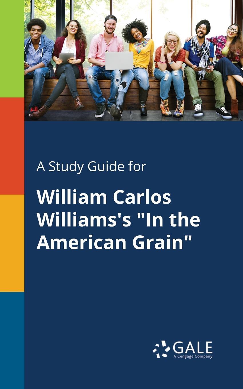 фото A Study Guide for William Carlos Williams's "In the American Grain"