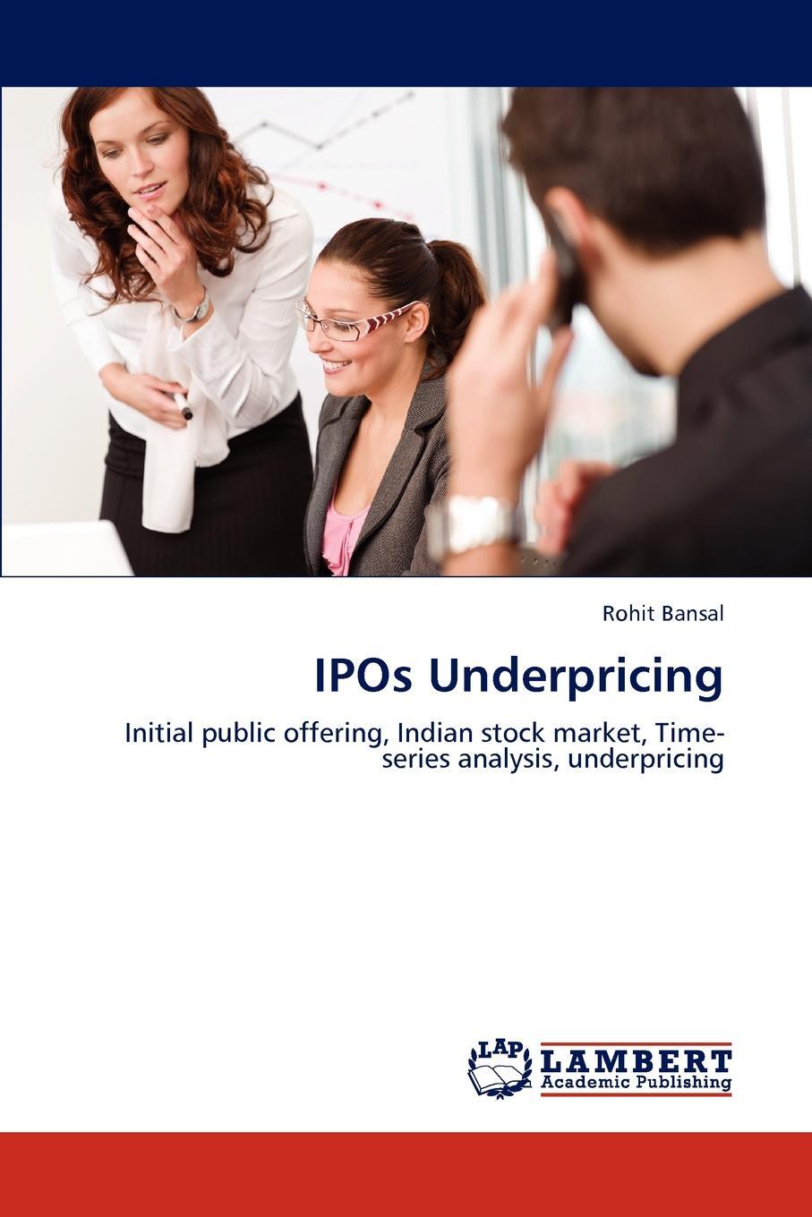 IPOs Underpricing. Rohit Bansal IPOs Underpricing. Rohit Bansal