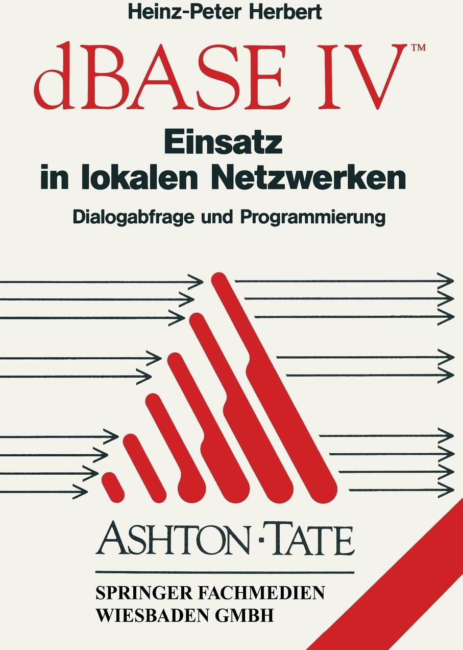 dBASE IV Einsatz in lokalen Netzwerken (LAN). Dialogabfrage und Programmierung 9783528047337