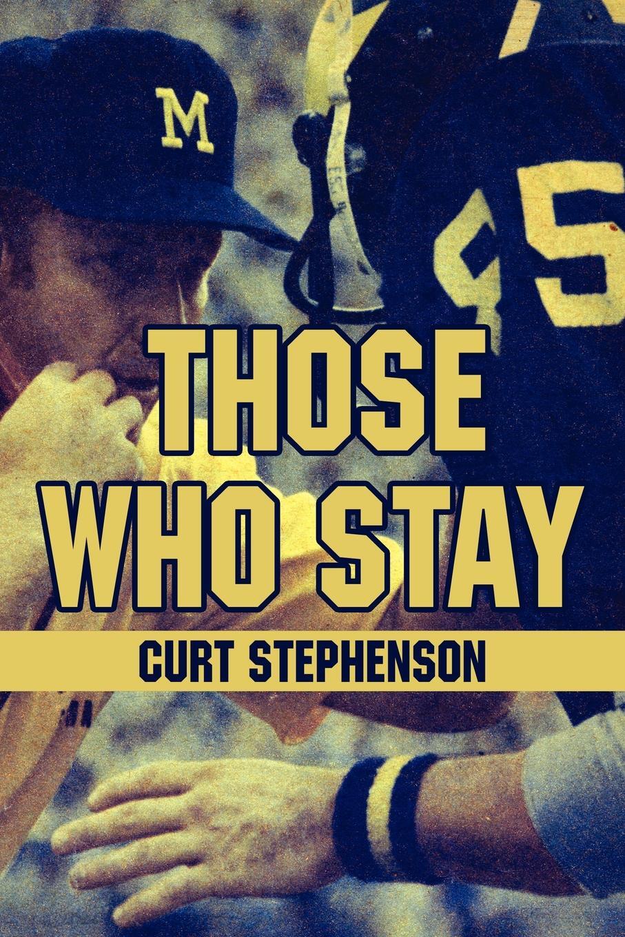 Those Who Stay. Curt Stephenson