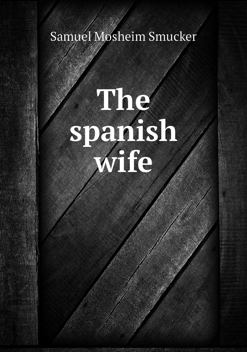 Книга The Spanish Wife купить книгу Isbn 978 5 8780 6464 4 с быстрой доставкой в интернет 0317