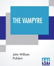 The Vampyre. A Tale. - John William Polidori