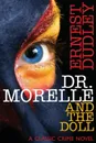 Dr. Morelle and the Doll. A Classic Crime Novel - Ernest Dudley