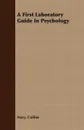 A First Laboratory Guide In Psychology - Mary. Collins