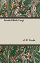 British Edible Fungi - M. C. Cooke
