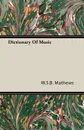Dictionary Of Music - W.S.B. Mathews