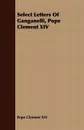 Select Letters Of Ganganelli, Pope Clement XIV - Pope Clement XIV