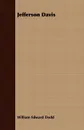 Jefferson Davis - William Edward Dodd