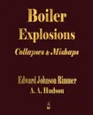 Boiler Explosions Collapses and Mishaps (1912) - Edward Johnson Rimmer