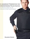 A Leadership Perspective for Understanding Police Suicide. An Analysis Based on the Suicide Attitude Questionnaire - Orlando Ramos