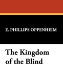 The Kingdom of the Blind - E. Phillips Oppenheim