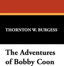 The Adventures of Bobby Coon - Thornton W. Burgess