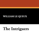 The Intriguers - William Le Queux