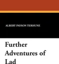 Further Adventures of Lad - Albert Payson Terhune