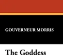 The Goddess - Gouverneur Morris