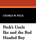 Peck's Uncle Ike and the Red Headed Boy - George W. Peck