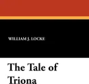 The Tale of Triona - William J. Locke