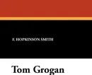 Tom Grogan - F. Hopkinson Smith